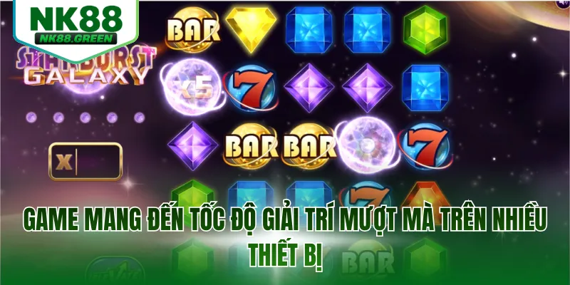 Game mang đến tốc độ giải trí mượt mà trên nhiều thiết bị